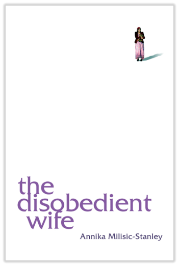 The Disobedient Wife is a debut novel by Annika Milisic-Stanley.