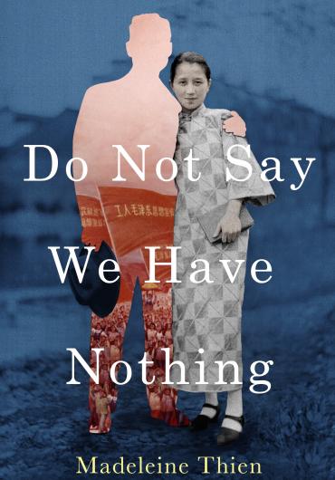 Do Not Say We Have Nothing is a novel by Canadian author, Madeline Thien.