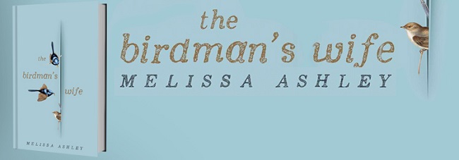 The Birdman’s Wife is novel by Australian author, Melissa Ashley.